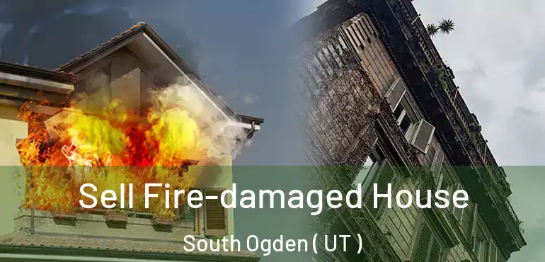  Sell Fire-damaged House South Ogden ( UT )