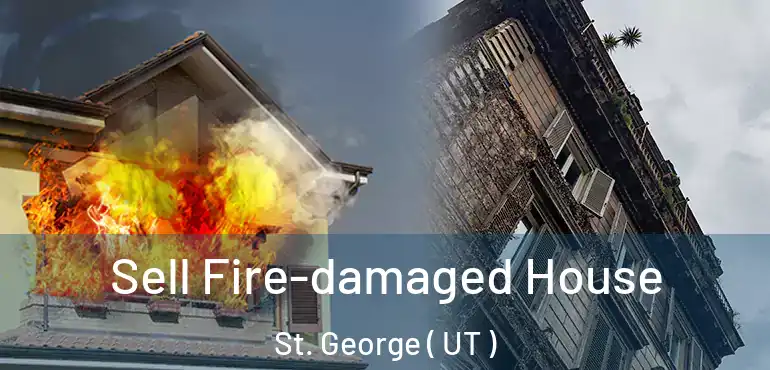  Sell Fire-damaged House St. George ( UT )