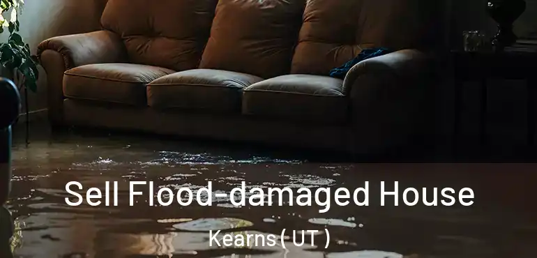 Sell Flood-damaged House Kearns ( UT )