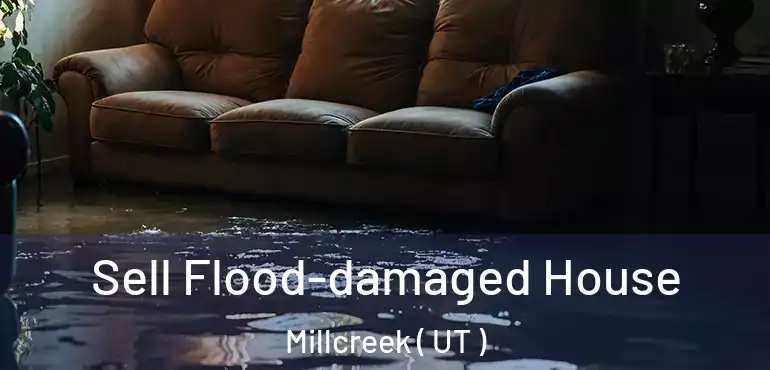  Sell Flood-damaged House Millcreek ( UT )