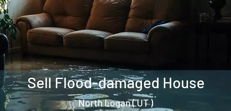  Sell Flood-damaged House North Logan ( UT )