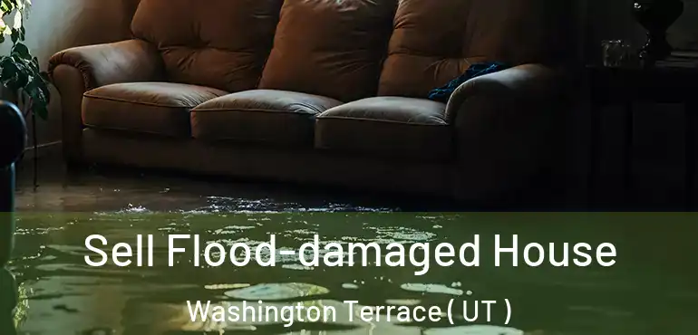  Sell Flood-damaged House Washington Terrace ( UT )
