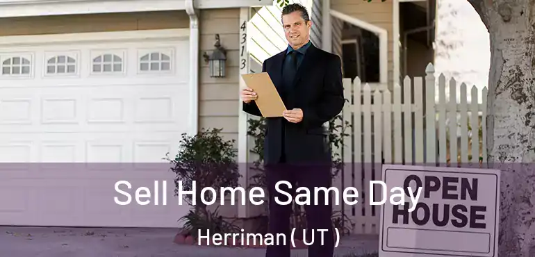  Sell Home Same Day Herriman ( UT )