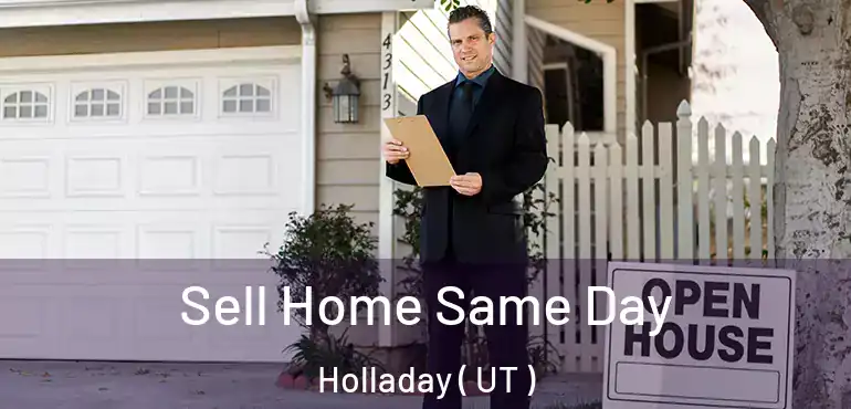 Sell Home Same Day Holladay ( UT )
