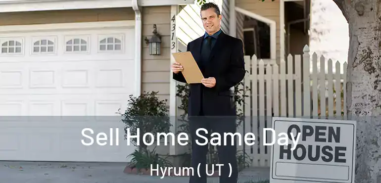  Sell Home Same Day Hyrum ( UT )