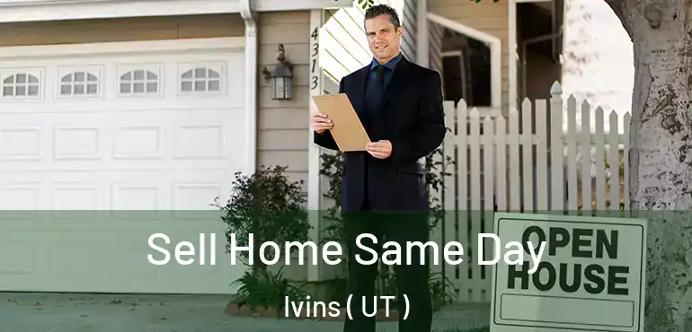  Sell Home Same Day Ivins ( UT )