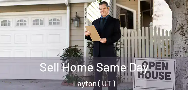 Sell Home Same Day Layton ( UT )
