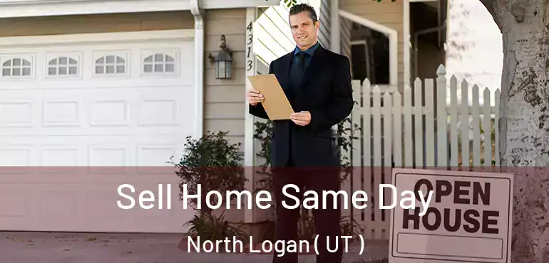  Sell Home Same Day North Logan ( UT )