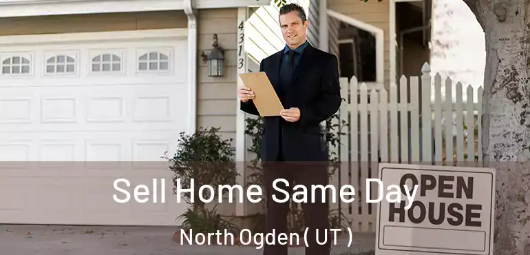  Sell Home Same Day North Ogden ( UT )