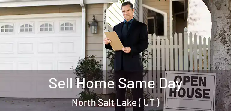  Sell Home Same Day North Salt Lake ( UT )