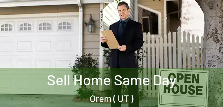  Sell Home Same Day Orem ( UT )
