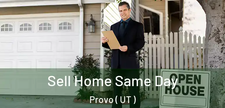  Sell Home Same Day Provo ( UT )