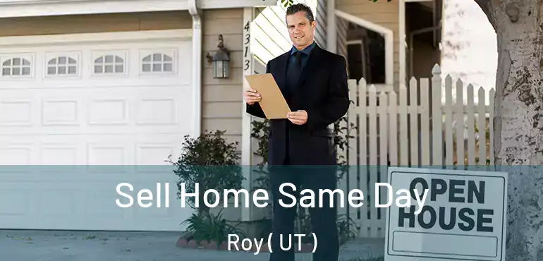  Sell Home Same Day Roy ( UT )