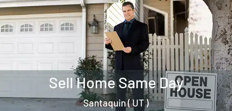  Sell Home Same Day Santaquin ( UT )