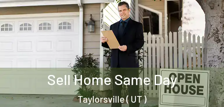  Sell Home Same Day Taylorsville ( UT )