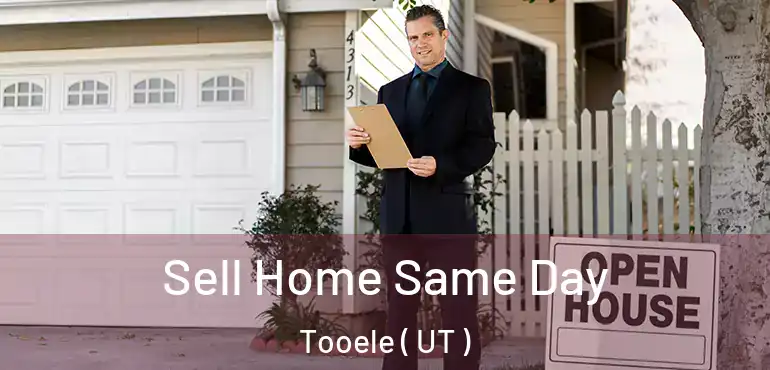  Sell Home Same Day Tooele ( UT )
