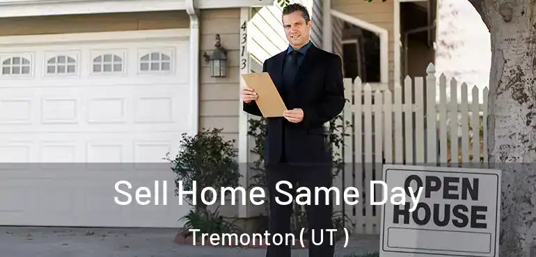  Sell Home Same Day Tremonton ( UT )