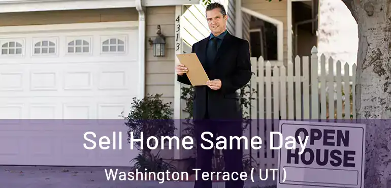  Sell Home Same Day Washington Terrace ( UT )
