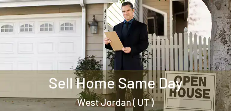  Sell Home Same Day West Jordan ( UT )