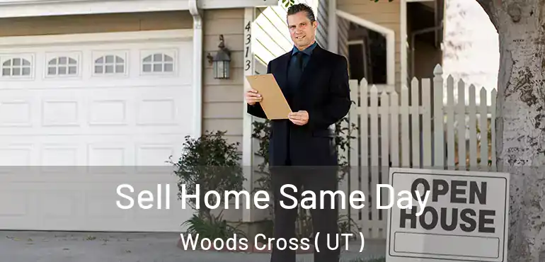  Sell Home Same Day Woods Cross ( UT )
