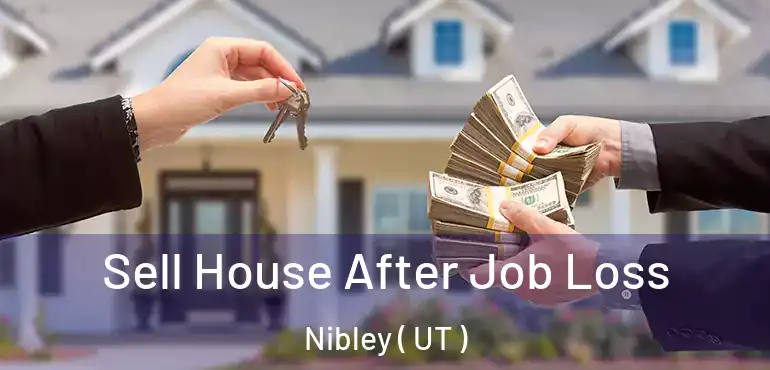  Sell House After Job Loss Nibley ( UT )