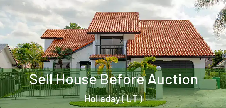  Sell House Before Auction Holladay ( UT )