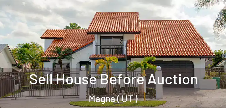  Sell House Before Auction Magna ( UT )