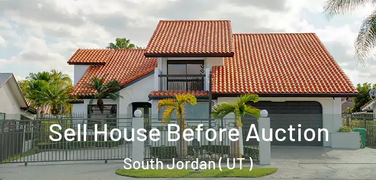  Sell House Before Auction South Jordan ( UT )