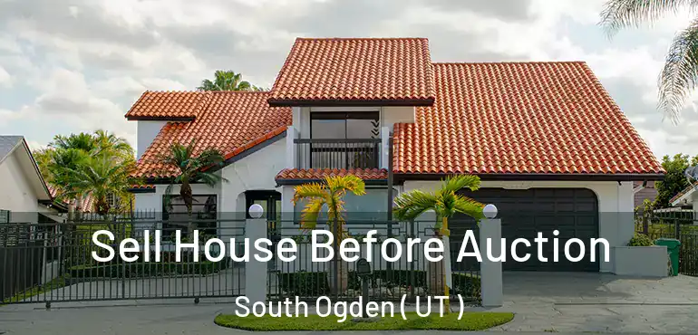  Sell House Before Auction South Ogden ( UT )