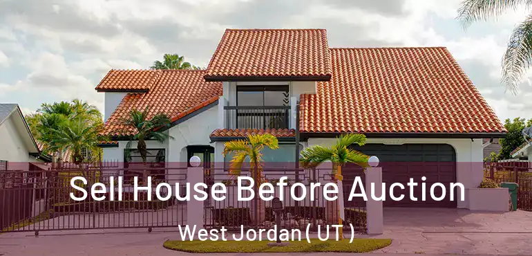  Sell House Before Auction West Jordan ( UT )