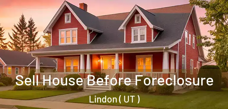  Sell House Before Foreclosure Lindon ( UT )