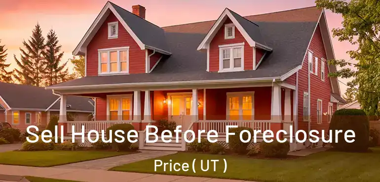  Sell House Before Foreclosure Price ( UT )