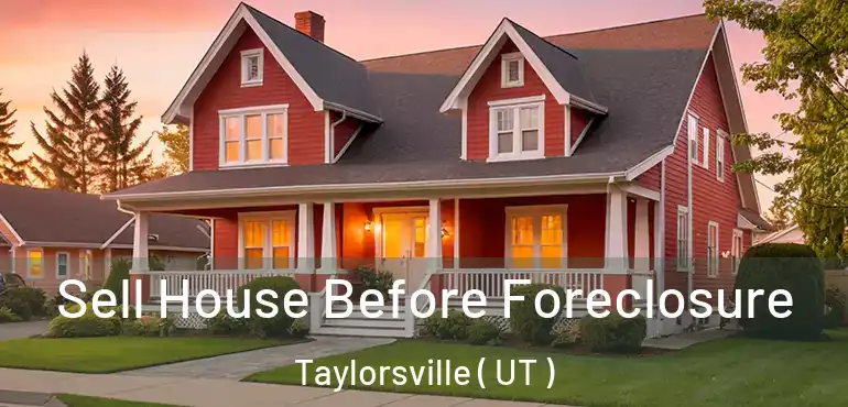  Sell House Before Foreclosure Taylorsville ( UT )