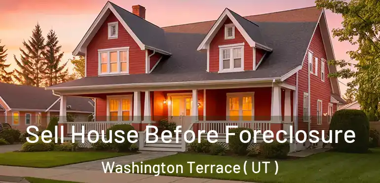  Sell House Before Foreclosure Washington Terrace ( UT )