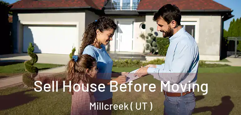  Sell House Before Moving Millcreek ( UT )