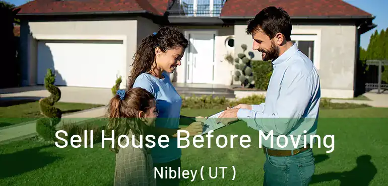  Sell House Before Moving Nibley ( UT )