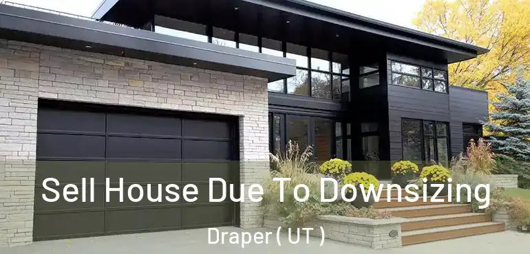  Sell House Due To Downsizing Draper ( UT )
