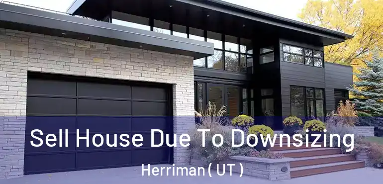  Sell House Due To Downsizing Herriman ( UT )