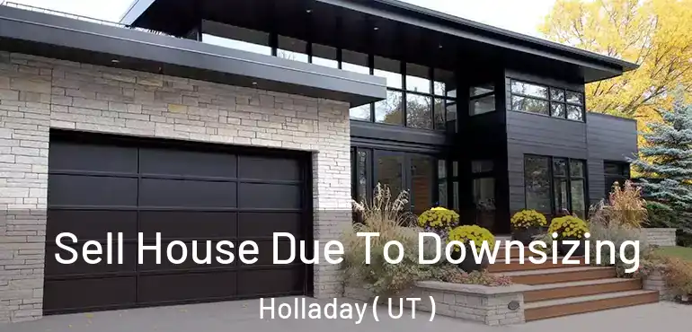 Sell House Due To Downsizing Holladay ( UT )