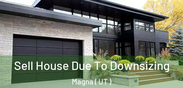  Sell House Due To Downsizing Magna ( UT )