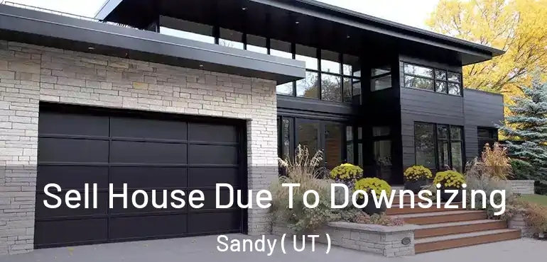  Sell House Due To Downsizing Sandy ( UT )