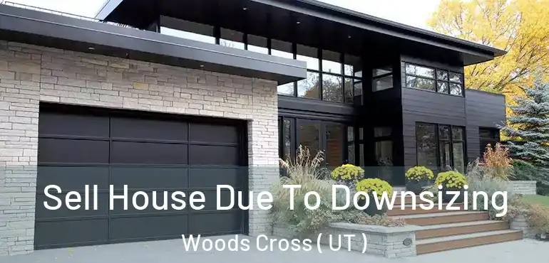  Sell House Due To Downsizing Woods Cross ( UT )