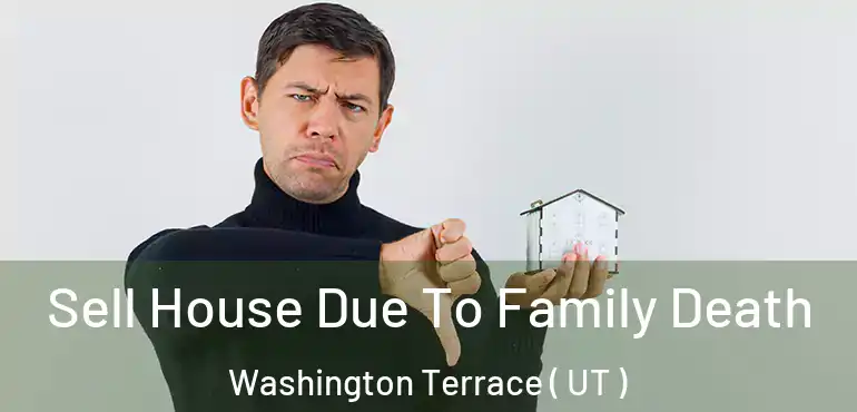  Sell House Due To Family Death Washington Terrace ( UT )