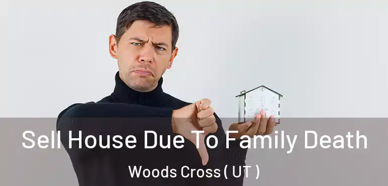  Sell House Due To Family Death Woods Cross ( UT )