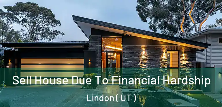  Sell House Due To Financial Hardship Lindon ( UT )