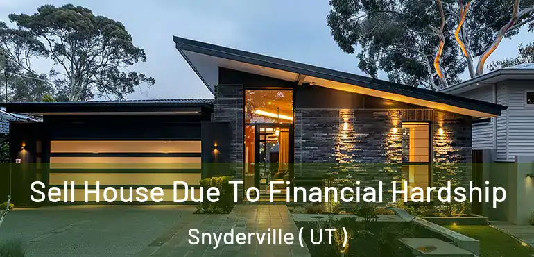  Sell House Due To Financial Hardship Snyderville ( UT )