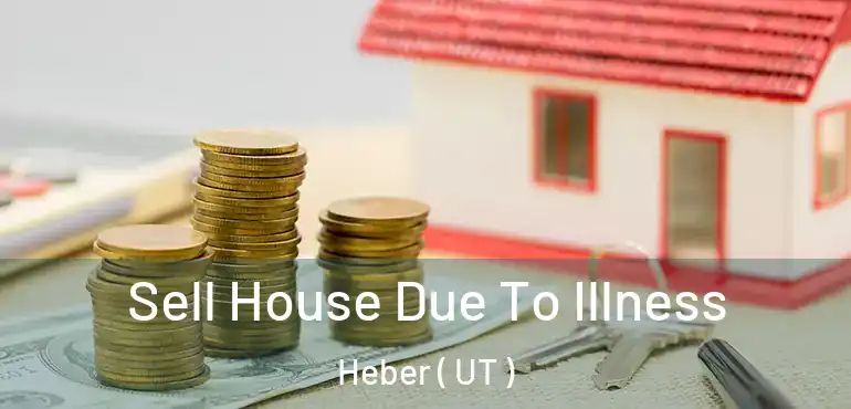  Sell House Due To Illness Heber ( UT )