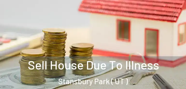  Sell House Due To Illness Stansbury Park ( UT )