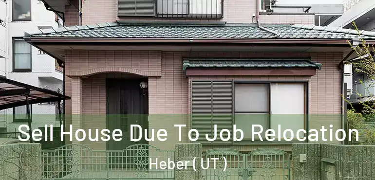  Sell House Due To Job Relocation Heber ( UT )