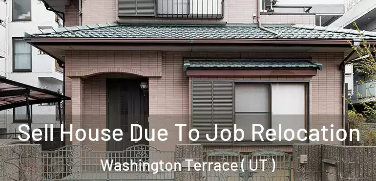  Sell House Due To Job Relocation Washington Terrace ( UT )